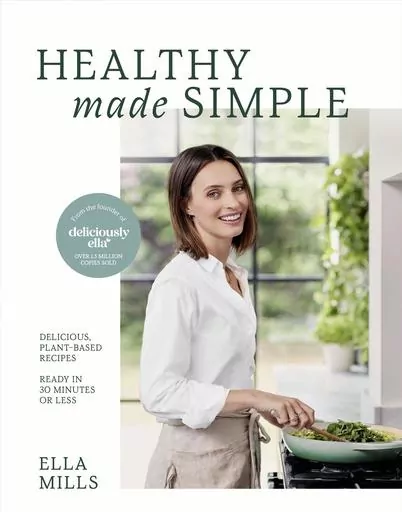 This photo provided by Yellow Kite shows “Healthy Made Simple” by Ella Mills. (Yellow Kite via AP)