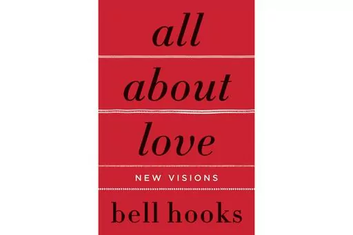 This cover image released by William Morrow shows "All About Love: New Visions" by Bell Hooks. (William Morrow via AP)